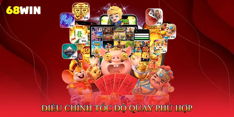 Cách Quay Hũ Dễ Nổ Tối Ưu Tỷ Lệ Thắng Jackpot Khủng 3 Điều Chỉnh Tốc Độ Quay Phù Hợp