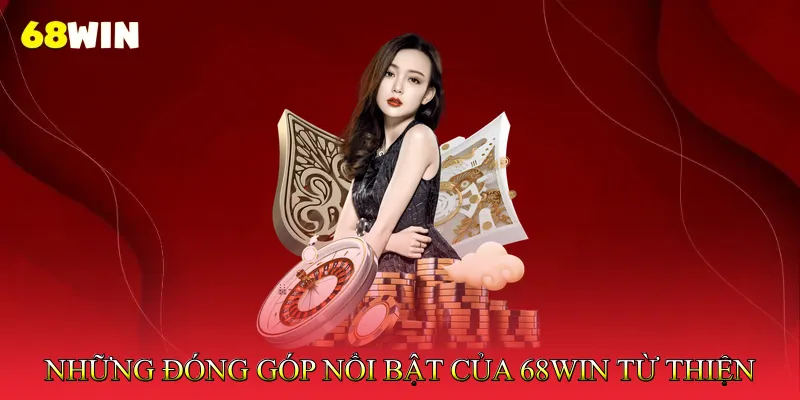 Những đóng góp nổi bật của 68Win từ thiện cho cộng đồng